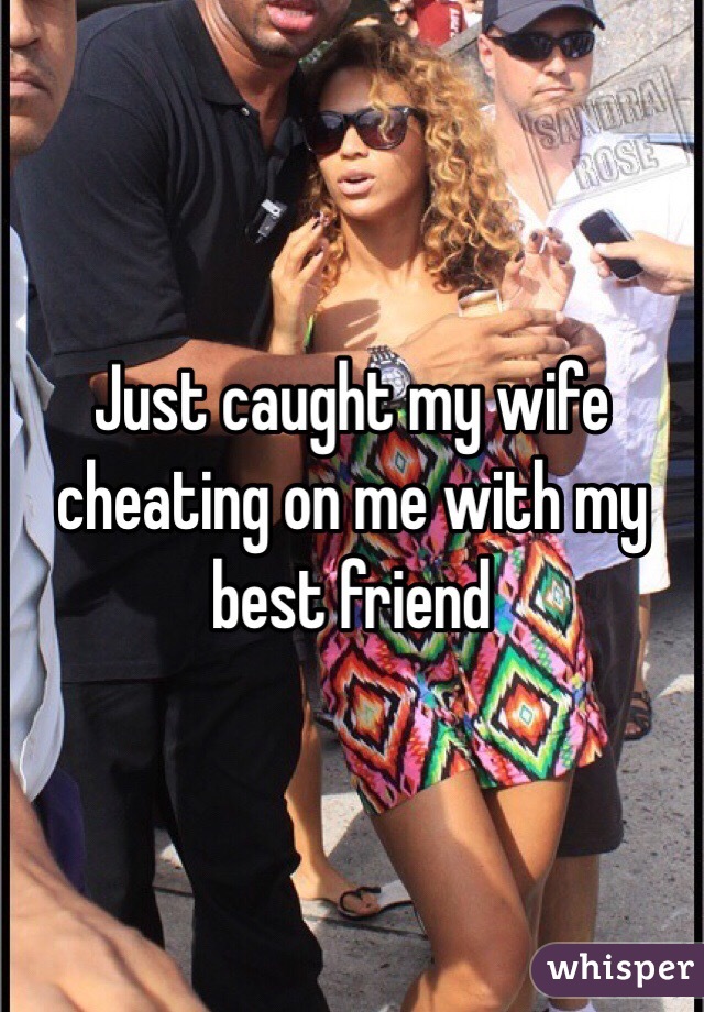 I Caught My Wife Cheating
